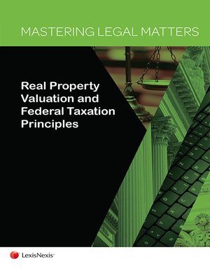 cover image of Mastering Legal Matters: Real Property Valuation and Federal Taxation Principles